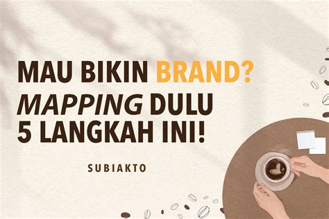 Mau Bikin Brand Mapping Dulu Langkah Ini Subiakto Priosoedarsono