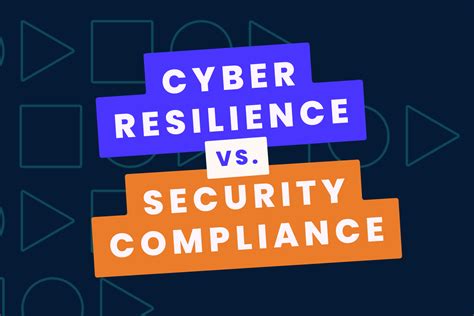 Cyber Resilience Vs Security Compliance Whats The Difference