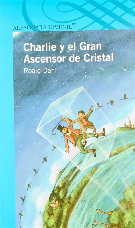 CHARLIE Y EL GRAN ASCENSOR DE CRISTAL Dahl Roald Amazon Mx Libros