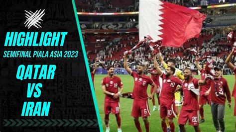 Qatar Kembali Ke Final Tendang Iran Dengan Drama 5 Gol Dan 1 Kartu