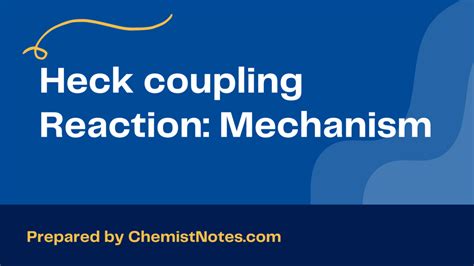 Heck Reaction: easy Mechanism, applications - Chemistry Notes