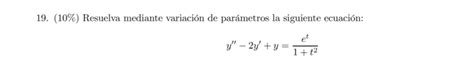 Solved 10 Resuelva mediante variación de parámetros la Chegg