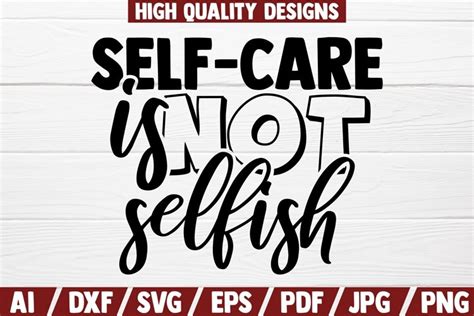 Self Care Is Not Selfish Svg Saying Quote Shirt Print