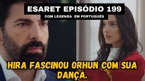 Esaret episódio 199 legenda em português Parte 01 Hira fascinou