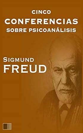 Cinco Conferencias Sobre Psicoan Lisis Spanish Edition Freud