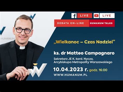 HUMANUM TALKS Z Ks Dr Matteo Campagnaro Wielkanoc Czas Nadziei