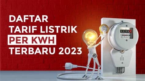 Daftar Tarif Listrik Per Kwh Terbaru