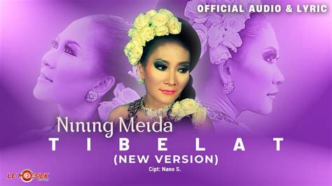 Nining Meida Tibelat New Version Official Audio Lyric Youtube