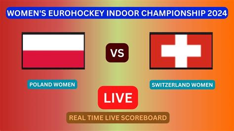 Poland Vs Switzerland Live Score Update Today Field Hockey Women