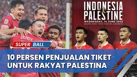 BERITA TIMNAS Harga Tiket Indonesia Vs Palestina 10 Persen Hasil