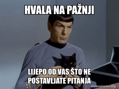 hvala na pažnji lijepo od vas što ne postavljate pitanja Spock and