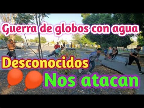 Guerra De Globos Con Agua Desconocidos Atacan Broma Bromas Globos