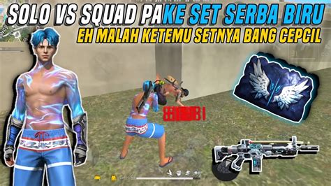 Solo Vs Squad Pake Set Serba Biru Eh Malah Ketemu Setnya Bang Cepcil