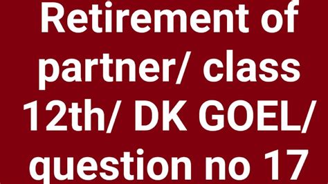 Retirement Of Partner Class Th Dk Goel Questions No Treatment