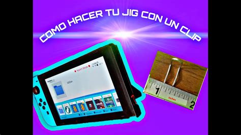 COMO HACER UN JIG Casero PARA HAKEAR TU NINTENDO SWITCH CON UN CLIP