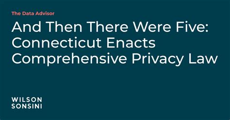 And Then There Were Five Connecticut Enacts Comprehensive Privacy Law