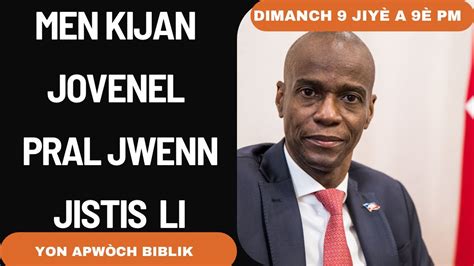 Men Kijan Jovenel Pral Jwenn Jistis Li Youtube