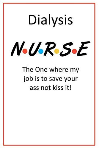 Dialysis Nurse The One Where My Job Is To Save Your Ass Not Kiss It