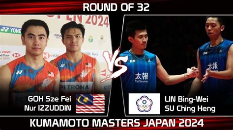 Goh Sze Fei Nur Izzuddin Vs Lin Bing Wei Su Ching Heng Kumamoto