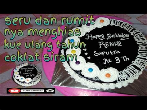 Cara Membuat Dan Menghias Kue Ulang Tahun Tema Coklat Siram Youtube