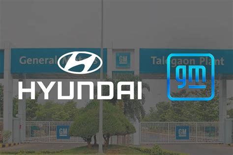 Hyundai India Signs Term Sheet To Acquire General Motors Indias