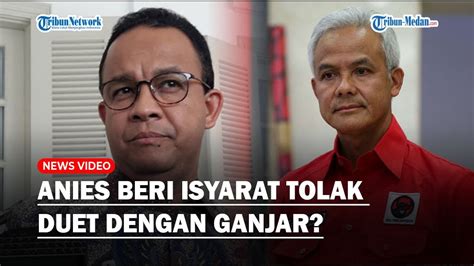 Anies Beri Isyarat Tolak Wacana Duet Dengan Ganjar Pranowo Di Pilpres