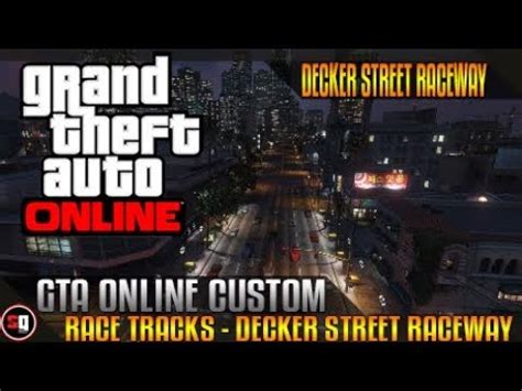 GTA Online Custom Race Tracks Decker Street Raceway YouTube