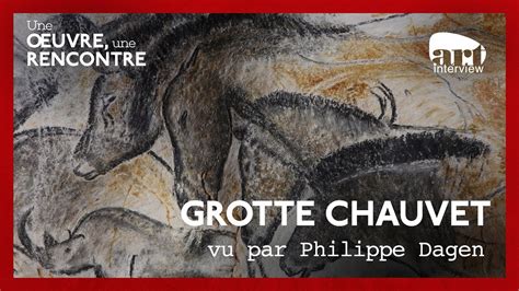 Philippe Dagen Et La Grotte Chauvet YouTube