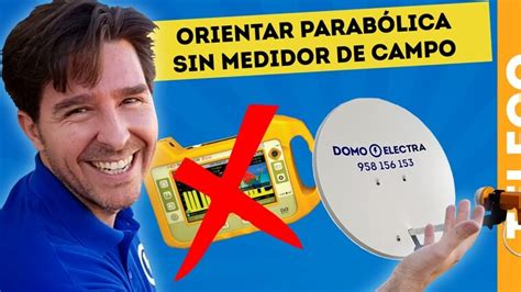 Consejos prácticos para orientar una antena parabólica sin medidor de