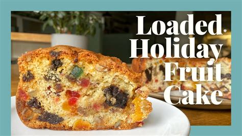 The Fully Loaded Holiday Fruitcake Recipe Youtube