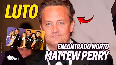 Encontrado Morto O Ator Matthew Perry O Chandler Da S Rie Friends Aos