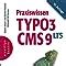 Praxiswissen TYPO3 CMS 9 LTS Der Praxisnahe TYPO3 Einstieg Komplette