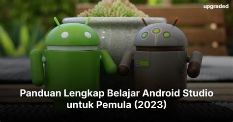 Panduan Lengkap Belajar Android Studio Untuk Pemula 2023