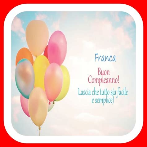 Buon Compleanno Franca Bellissime Immagini Nuove Licondividi It