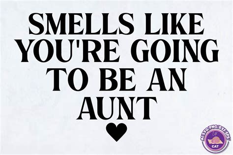 Smells Like You Re Going To Be An Aunt Graphic By Cute Cat Creative