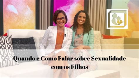 Quando E Como Falar Sobre Sexualidade Com Os Filhos Youtube