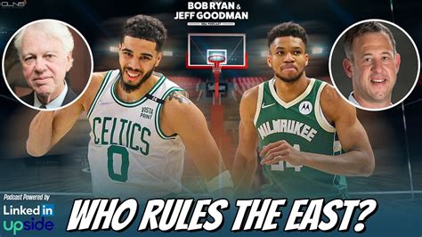 Who Runs East Celtics Or Bucks Bob Ryan And Jeff Goodman Podcast