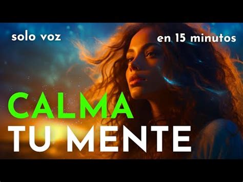 CALMA tu MENTE en 15 minutos Meditación para Aceptar lo que