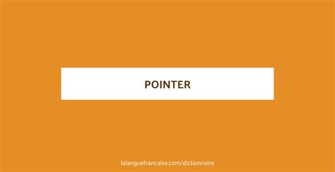 Définition de pointer | Dictionnaire français