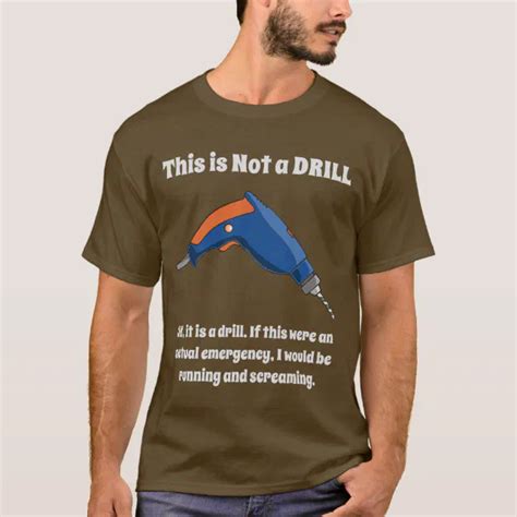 This Is Not A Drill T Shirt Zazzle