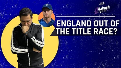 England Out Of The Title Race Aakash Chopra Reviews ENGvSL