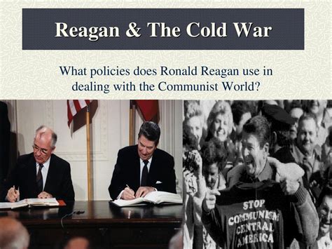 Reagan The Cold War What Policies Does Ronald Reagan Use In Dealing