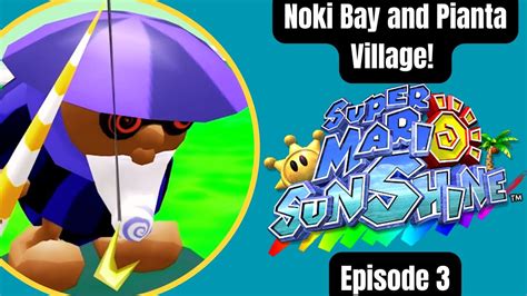 Noki Bay And Pianta Village Let S Play Super Mario Sunshine Episode 3