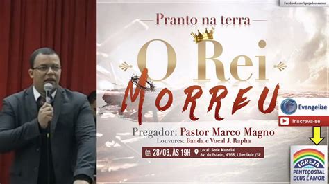 Pastor Marco Magno Pranto Na Terra O Rei Morreu Youtube