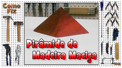 Pir Mide De Madeira Maci A Como Fiz Youtube