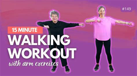 15 Minute Walking Workout With Arms Walking For Beginners Seniors