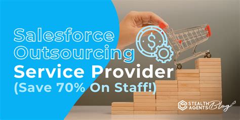 Salesforce Outsourcing Service Provider Save 70 On Staff Stealth