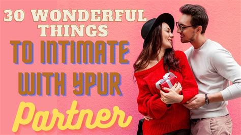 30 Wonderful Intimate Things To Do With Your Partner Youtube