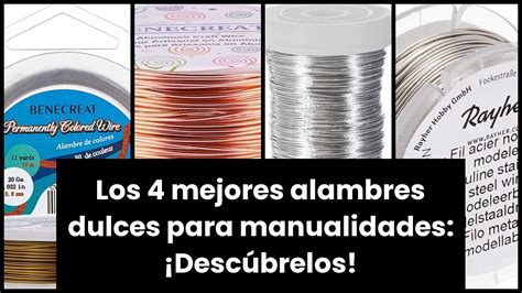 Alambre Dulce Para ManualidadesLos 4 Mejores Alambres Dulces Para