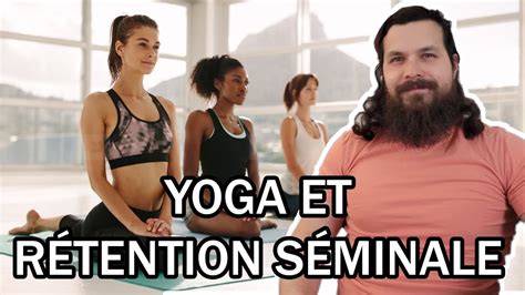 645 Le Yoga et la Rétention Séminale YouTube